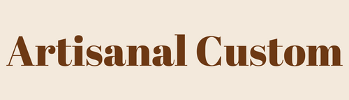 Artisanal Custom